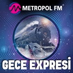 Metropol FM - Gece Expresi