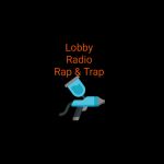 Lobby Radio Rap &amp; Trap