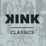 KINK Classics