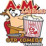 A.M. America\'s OTR Comedy Channel
