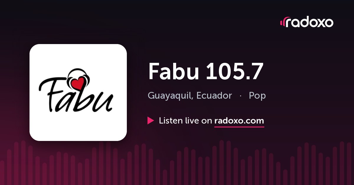Fabu 105.7 Live Radio — Guayaquil, 105.7 FM | Radoxo