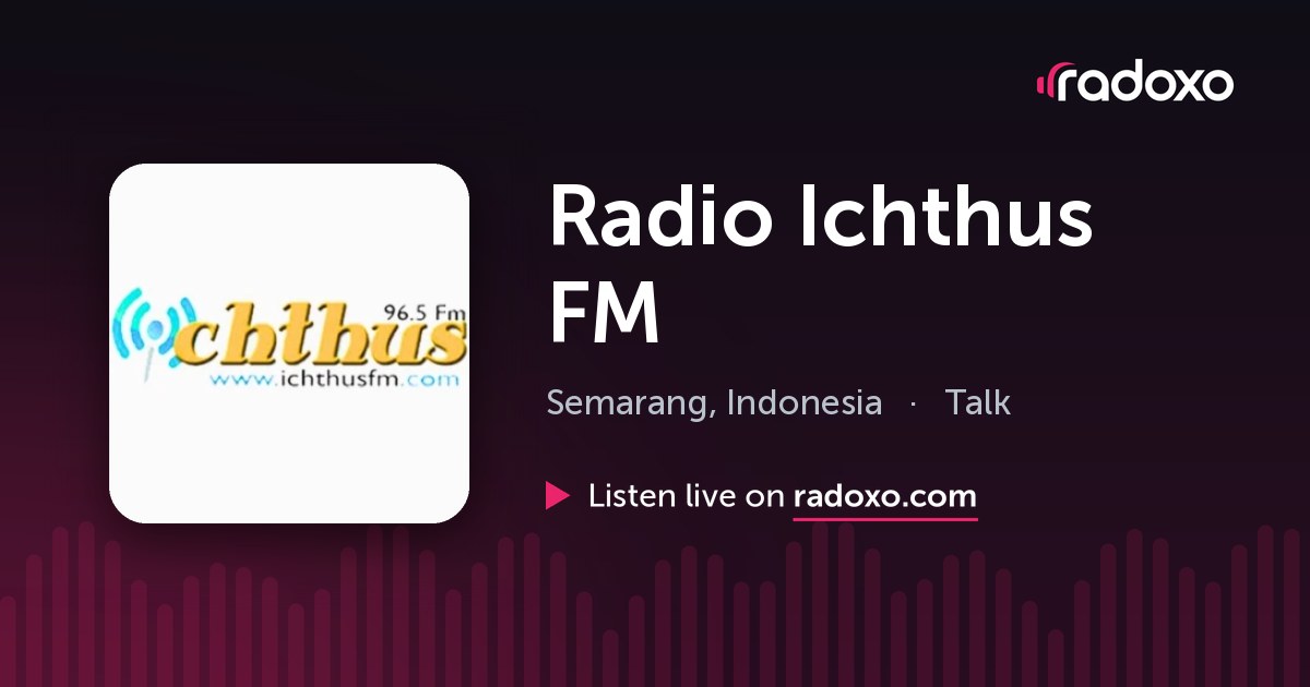 Radio Ichthus FM Live Radio — Semarang, 96.5 FM | Radoxo