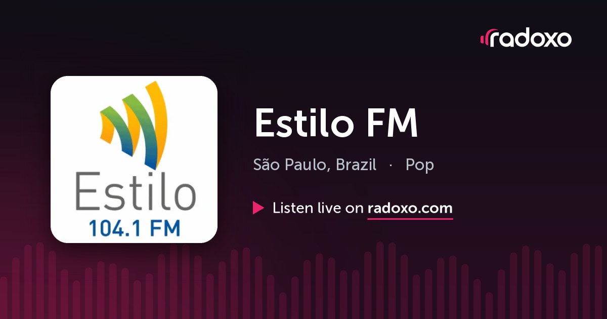 Estilo FM Live Radio — São Paulo, 104.1 FM | Radoxo