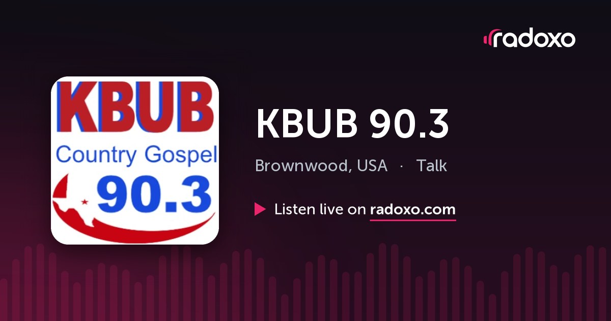 KBUB 90.3 (KBUB) Live Radio — Brownwood, 90.3 FM | Radoxo